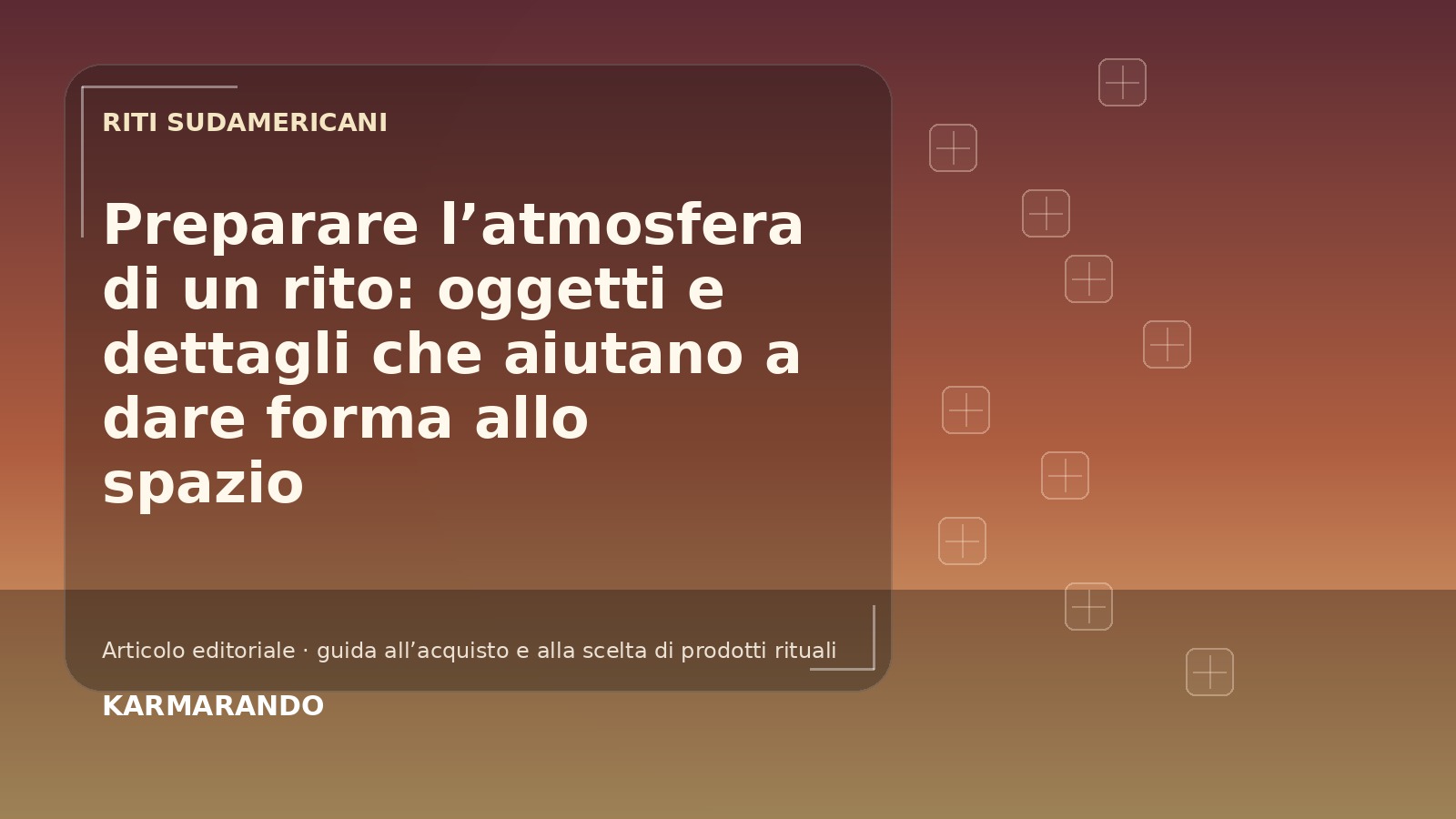 Preparare l’atmosfera di un rito: oggetti e dettagli che aiutano a dare forma allo spazio