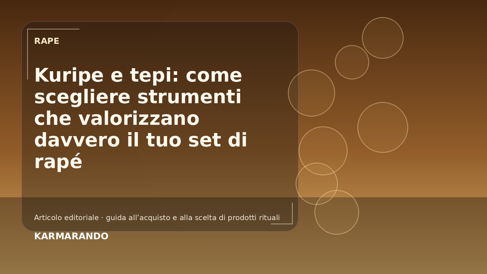 Kuripe e tepi: come scegliere strumenti che valorizzano davvero il tuo set di rapé